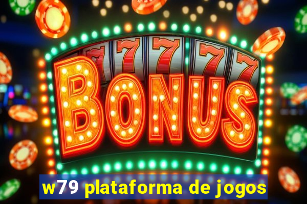 w79 plataforma de jogos